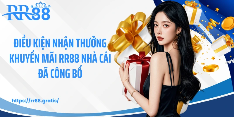 Điều kiện nhận thưởng khuyến mãi RR88 nhà cái đã công bố