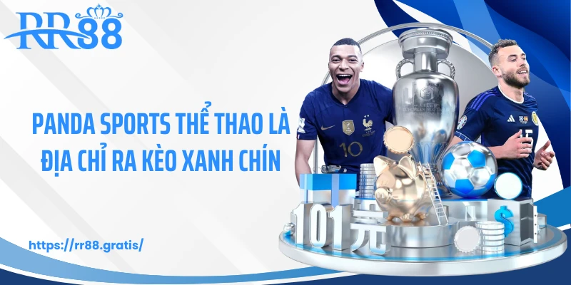 Panda Sports Thể Thao là địa chỉ ra kèo xanh chín